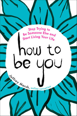 How to Be You Paperback by Jeffrey Marsh
