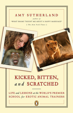 Kicked, Bitten, and Scratched Paperback by Amy Sutherland