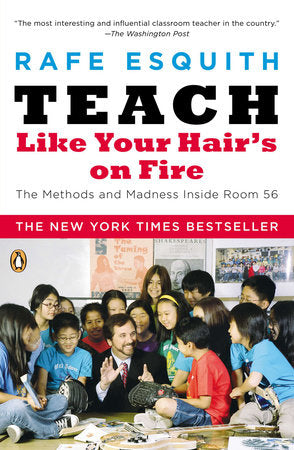 Teach Like Your Hair's on Fire Paperback by Rafe Esquith
