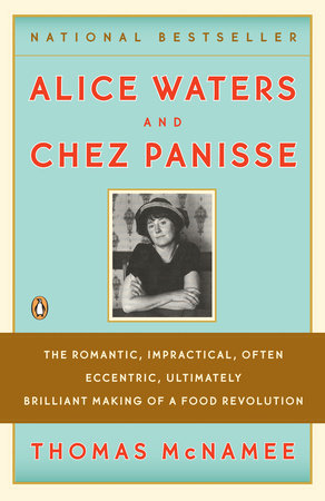 Alice Waters and Chez Panisse Paperback by Thomas McNamee