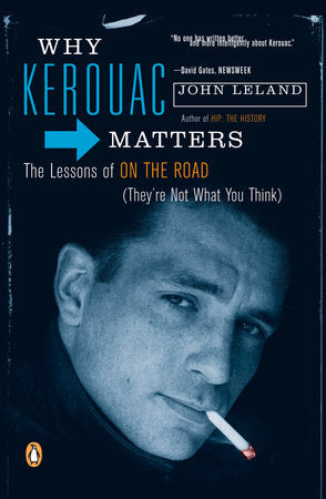 Why Kerouac Matters Paperback by John Leland