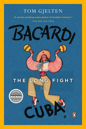 Bacardi and the Long Fight for Cuba Paperback by Tom Gjelten