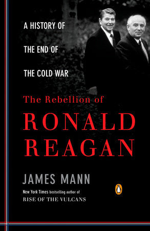 The Rebellion of Ronald Reagan Paperback by James Mann