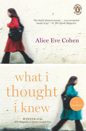 What I Thought I Knew Paperback by Alice Eve Cohen