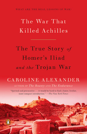 The War That Killed Achilles Paperback by Caroline Alexander