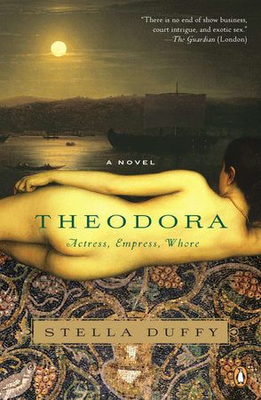 Theodora: Actress, Empress, Whore Paperback by Stella Duffy