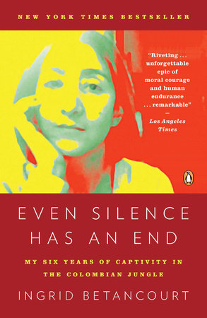 Even Silence Has an End Paperback by Ingrid Betancourt