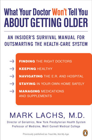 What Your Doctor Won't Tell You About Getting Older Paperback by Mark Lachs, M.D.