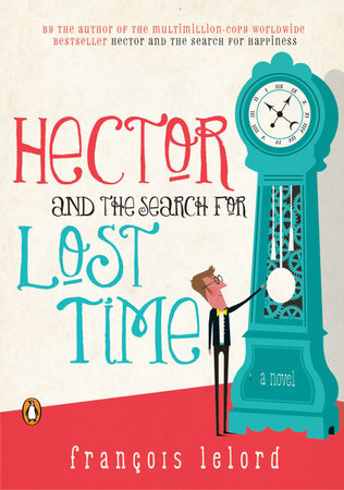 Hector and the Search for Lost Time Paperback by François Lelord