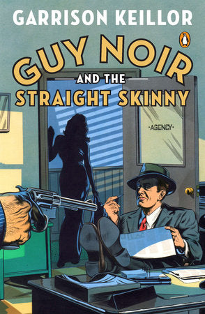 Guy Noir and the Straight Skinny Paperback by Garrison Keillor