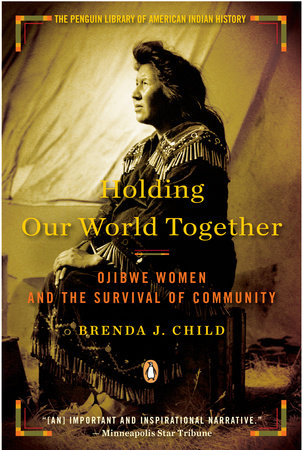 Holding Our World Together Paperback by Brenda J Child