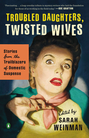 Troubled Daughters, Twisted Wives Paperback by Edited by Sarah Weinman