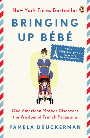 Bringing Up Bébé Paperback by Pamela Druckerman