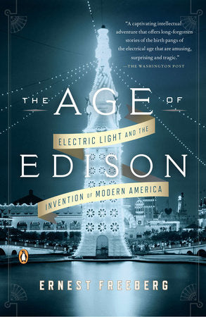 The Age of Edison Paperback by Ernest Freeberg
