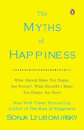 The Myths of Happiness Paperback by Sonja Lyubomirsky