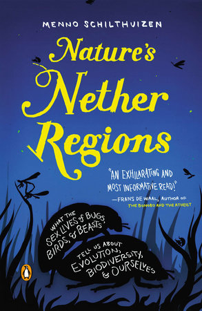 Nature's Nether Regions Paperback by Menno Schilthuizen