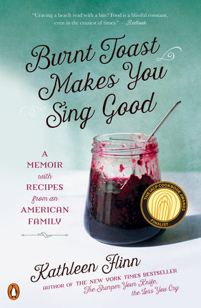 Burnt Toast Makes You Sing Good Paperback by Kathleen Flinn