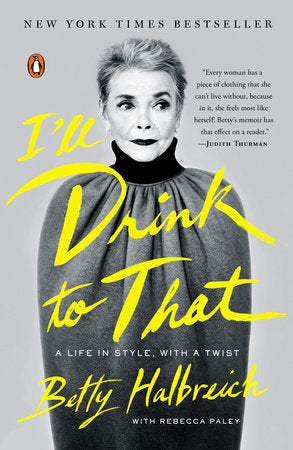 I'll Drink to That Paperback by Betty Halbreich with Rebecca Paley