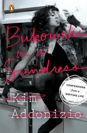 Bukowski in a Sundress Paperback by Kim Addonizio