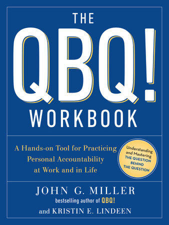The QBQ! Workbook Paperback by John G. Miller and Kristin E. Lindeen