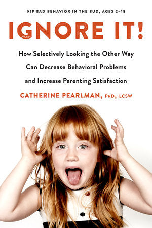 Ignore It! Paperback by Catherine Pearlman, PhD, LCSW
