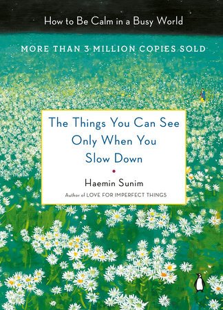The Things You Can See Only When You Slow Down Hardcover by Haemin Sunim
