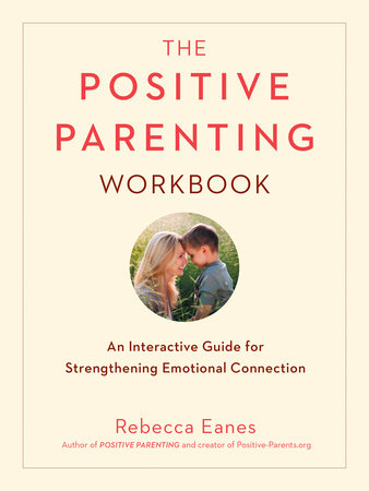 The Positive Parenting Workbook Paperback by Rebecca Eanes