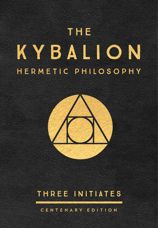 The Kybalion: Centenary Edition Hardcover by Three Initiates