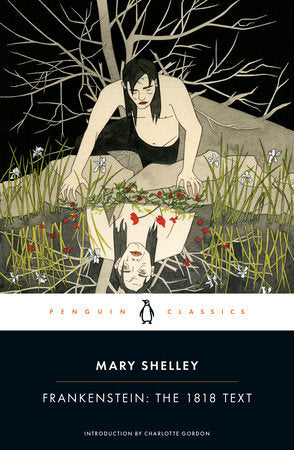 Frankenstein: The 1818 Text Paperback by Mary Shelley; Introduction by Charlotte Gordon; Editorial Apparatus by Charles E. Robinson