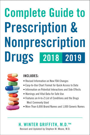 Complete Guide to Prescription & Nonprescription Drugs 2018-2019 Paperback by H. Winter Griffith, M.D.