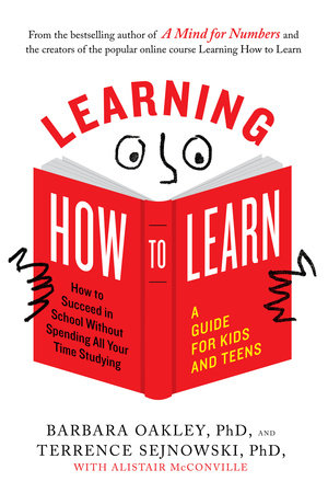 Learning How to Learn Paperback by Barbara Oakley, PhD, and Terrence Sejnowski, PhD, with Alistair McConville