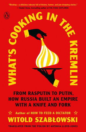 What's Cooking in the Kremlin Paperback by Witold Szablowski; Translated from the Polish by Antonia Lloyd-Jones