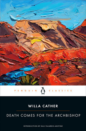Death Comes for the Archbishop Paperback by Willa Cather; Introduction by Kali Fajardo-Anstine