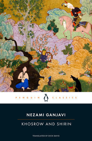 Khosrow and Shirin Paperback by Nezami Ganjavi; Translated with an Introduction and Notes by Dick Davis