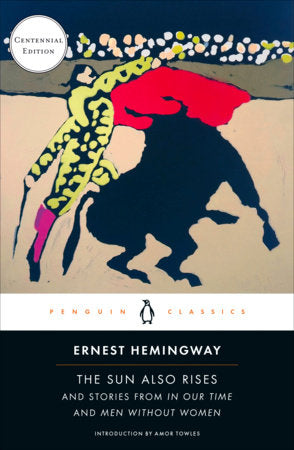 The Sun Also Rises Paperback by Ernest Hemingway; Introduction by Amor Towles; Edited with a Note on the Storiesby Ross K. Tangedal