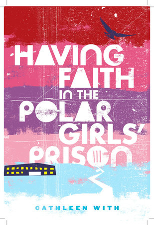 Having Faith in the Polar Girls Prison Paperback by Cathleen With