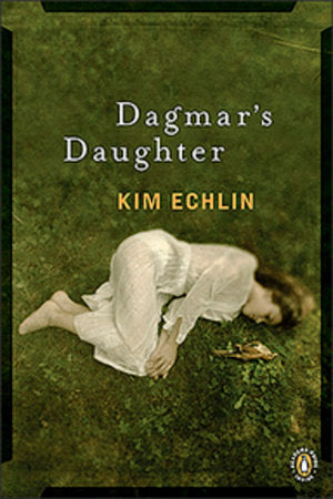 Dagmar's Daughter Paperback by Kim Echlin