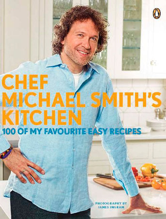 Chef Michael Smith's Kitchen Paperback by Michael Smith