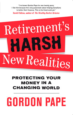 Retirement's Harsh New Realities Paperback by Gordon Pape