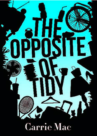 The Opposite of Tidy Paperback by Carrie Mac