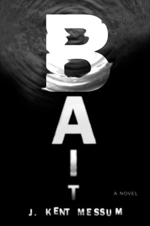 Bait Paperback by J Kent Messum