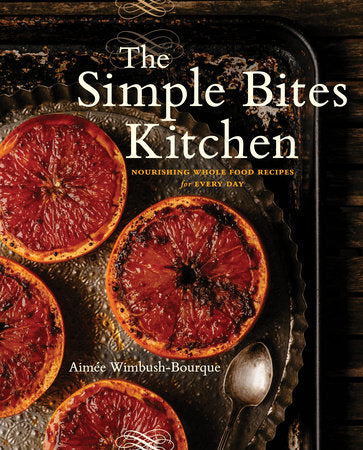 The Simple Bites Kitchen Paperback by Aimee Wimbush-Bourque