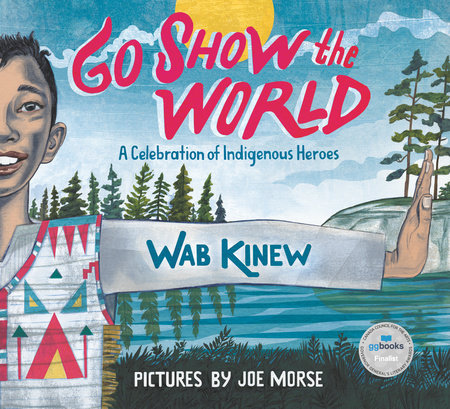 Go Show the World TR by Wab Kinew; illustrated by Joe Morse