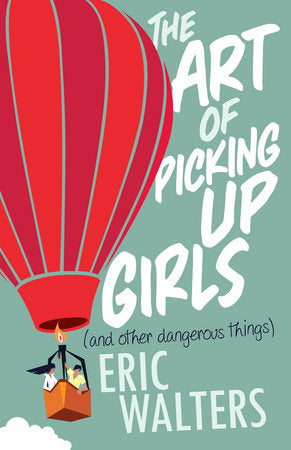 The Art of Picking Up Girls (and other dangerous things) Paperback by Eric Walters