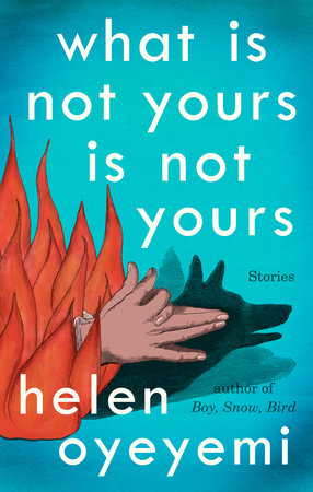What Is Not Yours Is Not Yours Paperback by Helen Oyeyemi