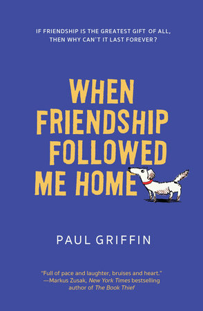When Friendship Followed Me Home Paperback by Paul Griffin