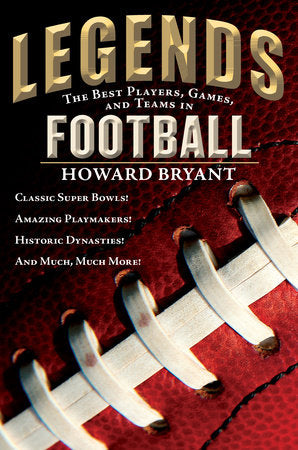 Legends: The Best Players, Games, and Teams in Football Paperback by Howard Bryant