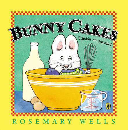 Bunny Cakes (Edición en español) Paperback by Rosemary Wells; Illustrated by Rosemary Wells
