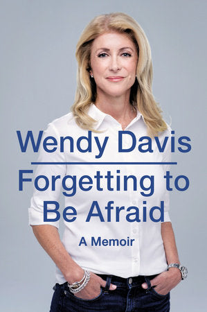Forgetting to Be Afraid Paperback by Wendy Davis