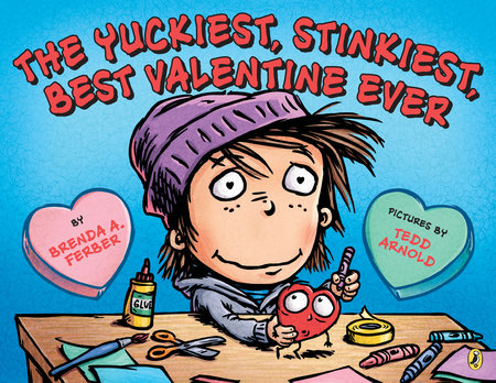 The Yuckiest, Stinkiest, Best Valentine Ever Paperback by Brenda Ferber; Illustrated by Tedd Arnold
